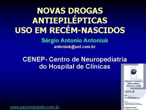 NOVAS DROGAS ANTIEPILPTICAS USO EM RECMNASCIDOS Srgio Antoniuk