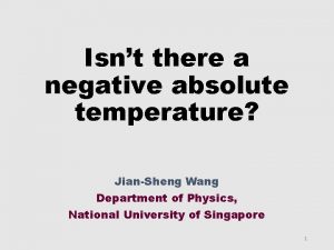 Isnt there a negative absolute temperature JianSheng Wang