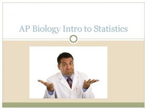 AP Biology Intro to Statistics Statistics Statistical analysis
