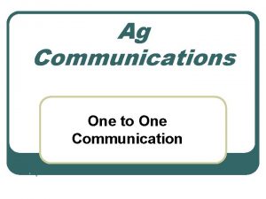 Ag Communications One to One Communication One to