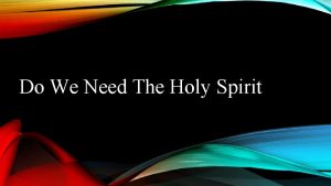 Do We Need The Holy Spirit Holy Spirit