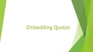 Embedding Quotes Embedding Quotes DO NOT Just throw