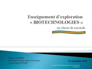 Enseignement dexploration BIOTECHNOLOGIES en classe de seconde Nathalie