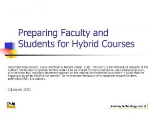 Preparing Faculty and Students for Hybrid Courses Copyright