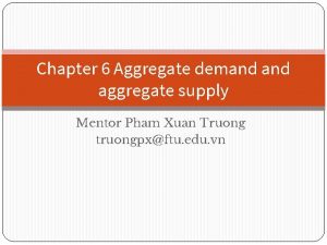 The aggregate supply curve is The aggregate supply curve is