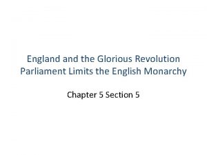 England the Glorious Revolution Parliament Limits the English