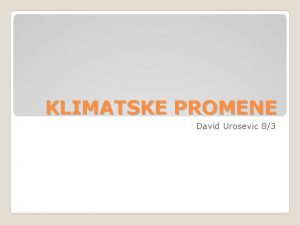 KLIMATSKE PROMENE David Urosevic 83 Pre nego to