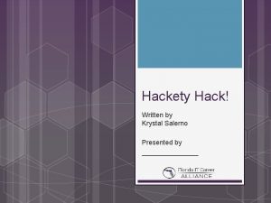 Hackety Hack Written by Krystal Salerno Presented by