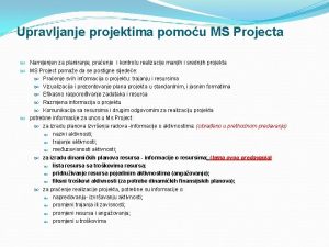 Upravljanje projektima pomou MS Projecta Namijenjen za planiranje