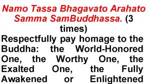 Namo tassa bagawato arahato samma sam buddha sa Namo tassa bagawato arahato samma sam buddha sa