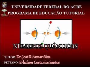 NUMEROS QU NTICOS UNIVERSIDADE FEDERAL DO ACRE PROGRAMA