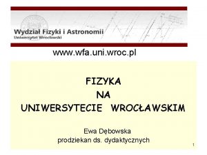 www wfa uni wroc pl FIZYKA NA UNIWERSYTECIE