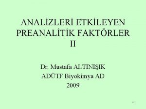 ANALZLER ETKLEYEN PREANALTK FAKTRLER II Dr Mustafa ALTINIIK