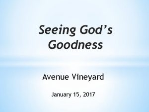Seeing Gods Goodness Avenue Vineyard January 15 2017