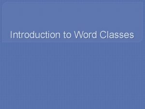 Introduction to Word Classes What is a word