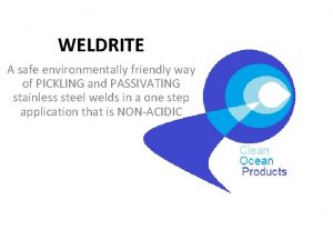 WELDRITE A safe environmentally friendly way of PICKLING