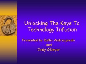 Unlocking The Keys To Technology Infusion Presented by