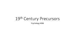th 19 Century Precursors Psychology 4006 Introduction The