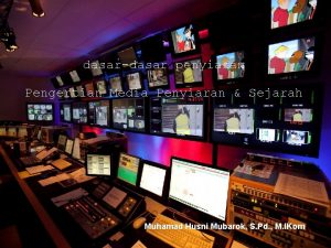 dasardasar penyiaran Pengertian Media Penyiaran Sejarah Muhamad Husni