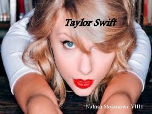 Taylor Swift Natasa Stojanovic VIII 1 Taylor Alison