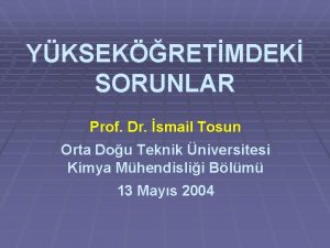 YKSEKRETMDEK SORUNLAR Prof Dr smail Tosun Orta Dou