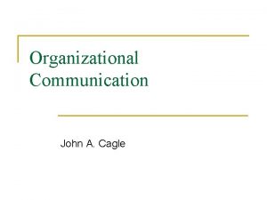 Organizational Communication John A Cagle Max Weber Theory