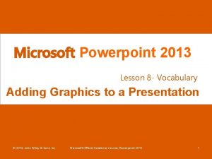 Microsoft Powerpoint 2013 Lesson 8 Vocabulary Adding Graphics