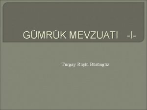 GMRK MEVZUATI ITurgay Rt Brngz Trkiye Cumhuriyeti Gmrk