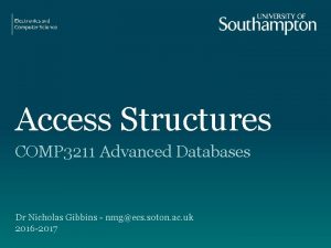 Access Structures COMP 3211 Advanced Databases Dr Nicholas