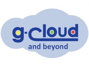 and beyond Agenda Context GCloud what why organization