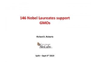 146 Nobel Laureates support GMOs Richard J Roberts