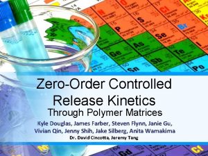ZeroOrder Controlled Release Kinetics Through Polymer Matrices Kyle