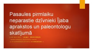 Pasaules pirmlaiku neparastie dzvnieki jaba aprakstos un paleontologu