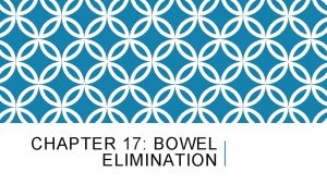 Bowel elimination chapter 17