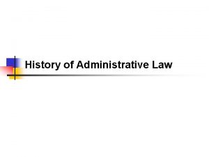 History of Administrative Law The Administration of Government