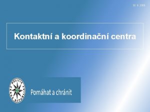 30 9 2009 Kontaktn a koordinan centra Obsah