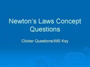 Newtons Laws Concept Questions Clicker QuestionsWS Key 1