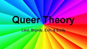 Queer Theory Liesl Brandy Erin Emily Queer What