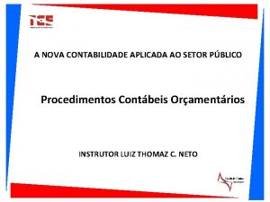 A NOVA CONTABILIDADE APLICADA AO SETOR PBLICO Procedimentos