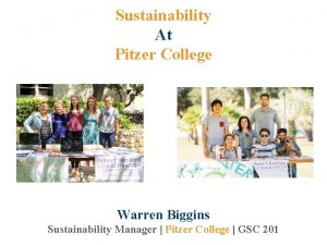 Sustainability At Pitzer College Warren Biggins Sustainability Manager