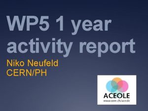 WP 5 1 year activity report Niko Neufeld