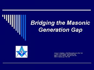 Bridging the Masonic Generation Gap Sources A Gustafson