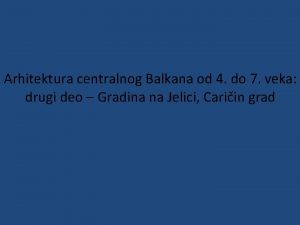 Arhitektura centralnog Balkana od 4 do 7 veka