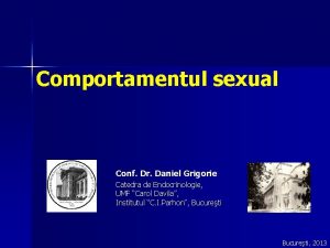 Comportamentul sexual Conf Dr Daniel Grigorie Catedra de