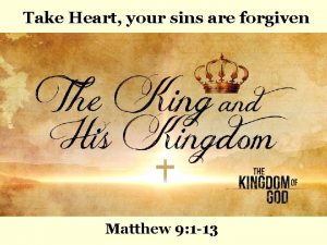Take heart your sins are forgiven