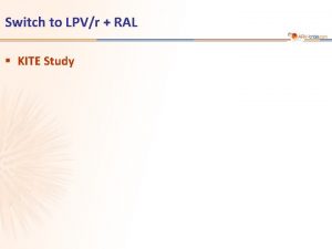 Switch to LPVr RAL KITE Study 118 KITE