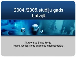 2004 2005 studiju gads Latvij Akadmie Baiba Riva