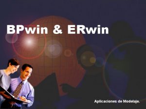 BPwin ERwin Aplicaciones de Modelaje MPN Se debe
