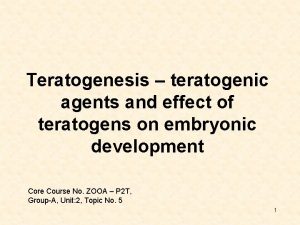 Teratogenesis teratogenic agents and effect of teratogens on