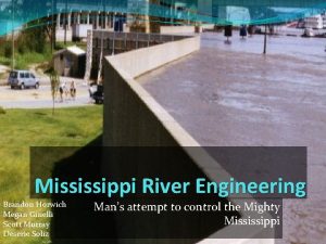 Mississippi River Engineering Brandon Horwich Megan Ginelli Scott